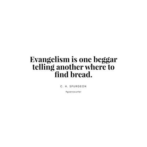 We are all spiritually hungry. Tell someone about Jesus today. He’s Bread of Life for the weary. #goencounter Ch Spurgeon Quotes, Evangelism Quotes, Charles Spurgeon Quotes, Spurgeon Quotes, Charles Spurgeon, Sweet Quotes, Verse Quotes, Bible Verses Quotes, Quotes About God