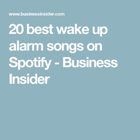 20 best wake up alarm songs on Spotify - Business Insider Wake Up Songs, Wake Up Alarm, Songs On Spotify, Alarm Systems For Home, Playlist Spotify, Burglar Alarm, Data Scientist, Business Insider, Security System