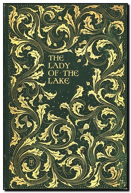 Sir Walter Scott, The Lady of the Lake with ... illustrations by C.E. Brock. - London: Service and Paton, 1898 - Albert Angus Turbayne The Lady Of The Lake, Vintage Typography Design, Illustration Art Nouveau, Old Book Covers, Lady Of The Lake, Buch Design, Walter Scott, Vintage Book Covers, Beautiful Book Covers