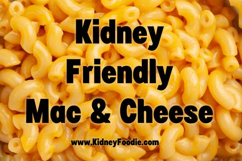 Kidney Friendly Macaroni and Cheese Low Salt Mac And Cheese, Low Sodium Mac And Cheese Recipe, Low Sodium Mac And Cheese, Easy Low Sodium Recipes, Kidney Healthy Foods, Kidney Diet Recipes, Low Sodium Snacks, High Sodium Foods, Kidney Friendly Diet