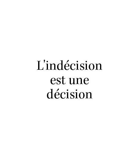 Indecision is a decision | French quote | #citation #quote #inspiration Quotes Francais, Nurses Week Quotes, French Quote, French Phrases, Quote Citation, French Quotes, French Words, Quotable Quotes, Some Words