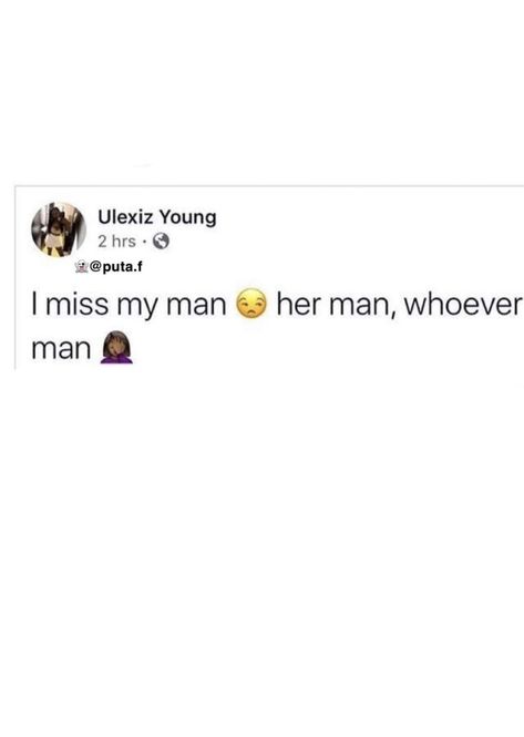 I Miss My Man Or Her Man Tweets, I Love My Petite Shape Tweet, My Man Thats Not My Man Quotes, New Man Quotes, I Miss My Man Tweets, My Man Quotes, I Miss My Man, Miss My Man, Keep It Real Quotes