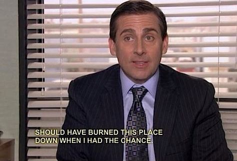 Should've burned this place down Best Office Quotes, Best Michael Scott Quotes, The Office Quotes, Michael Scott Quotes, Office Jokes, Bears Beets Battlestar Galactica, The Office Show, Office Tv Show, Office Tv