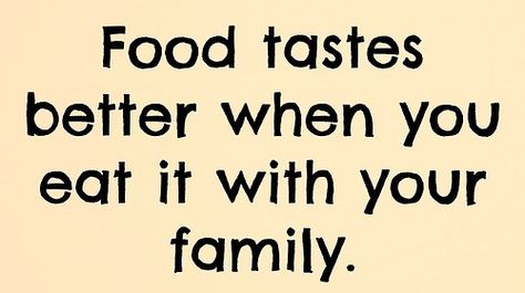 Food tastes better when you eat it with your family. #Inspirational #Family #Food #picturequotes View more #quotes on http://quotes-lover.com Lunch Quotes, Famous Quotes About Family, Captain Quotes, Cooking Quotes Humor, Restaurant Quotes, Dinner Quotes, Foodie Quotes, Food Quotes Funny, Food Quote