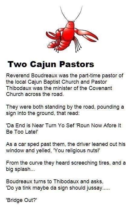 Two Cajun Pastors – Da End Is Near – Maybe we need to be more specific to people about the end and not just say the End is Near? Check out the situation with these two Cajun Pastors. Cajun Decor, Church Jokes, Religious Jokes, Funny Christian Jokes, Louisiana Culture, Cajun French, Louisiana Crawfish, Louisiana History, Louisiana Cajun