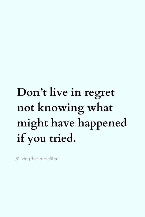 Don’t live in regret not knowing what might have happened if you tried. Regret Quotes, Never Regret, Keep Going, Cute Quotes, Daily Quotes, You Tried, Never Forget, Something To Do, Diva