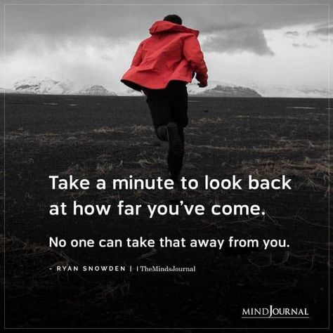 Take a minute to look back at how far you’ve come. No one can take that away from you. - Ryan Snowden #lifelessons #experiences No Looking Back, Important Life Lessons, Mindfulness Journal, Trust The Process, Good Mental Health, Under Pressure, Always Remember, Looking Back, Fitness Inspo