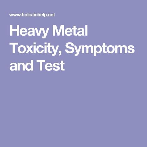 Heavy Metal Toxicity, Symptoms and Test Metal Toxicity Symptoms, Heavy Metal Toxicity, Gut Biome, Detox Products, Body Toxins, Heavy Metal Detox, Naturopathy, Biome, Body Detox