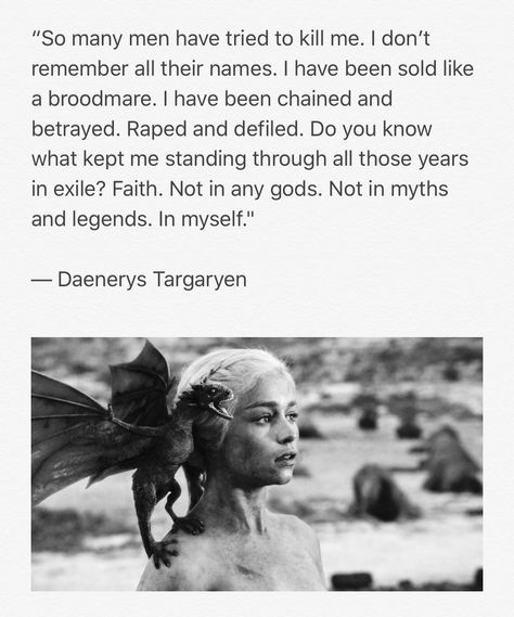 Daenerys  Quotes- Faith in myself Faith In Myself Quotes, Daenerys Targaryen In Book, Daenerys Quotes, Daenerys And Daario, Daenerys Targaryen Quotes, Khaleesi Quotes, Maleficent Quotes, Daenerys On Dragon, Alpha Quotes