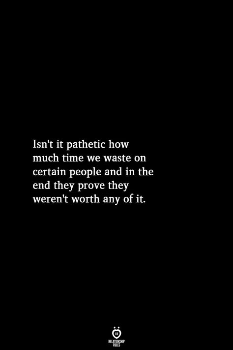 Not worth anymore of my time that's for sure Dont Waste Time Quotes, Wasting My Time Quotes, Wasting Time Quotes, Time Quotes Relationship, Done Trying Quotes, Affection Quotes, Me Time Quotes, True Sayings, Quotes Board