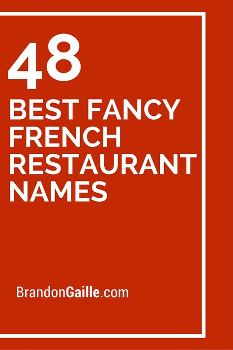 48 Best Fancy French Restaurant Names French Bakery Names Ideas, Fancy Restaurant Names, French Bakery Names, French Cafe Name Ideas, Unique Restaurant Name Ideas, Fancy French Restaurant, Restaurant Names Ideas, Cafe Names Ideas, Burger Names