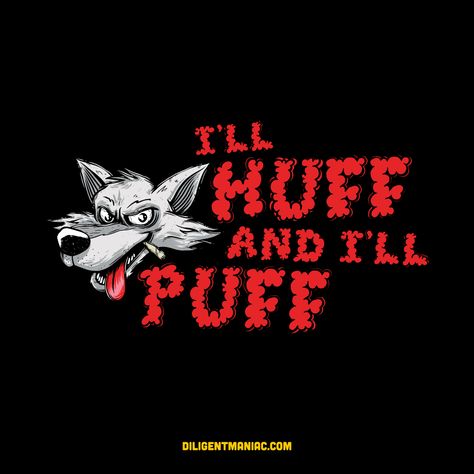 "Weed Wolf: Huff and Puff" by Prostetnic Vogon Jeffs (A Diligent Maniac) for Baddest Shirt Co. Huff And Puff, T Design, The Land, Tshirt Designs, T Shirts, Mens Tshirts, T Shirt, Art, Design