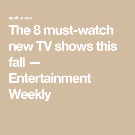 The 8 must-watch new TV shows this fall — Entertainment Weekly New Tv Shows, New Tv, Entertainment Weekly, The 8, To Do, New Season, To Do List, Bucket List, Medicine