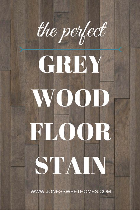 Perfect Grey Wood Floor Stain - Jones Sweet Homes blog Craftsman Renovation, Coastal Craftsman, Staining Wood Floors, Gray Stained Wood, Wood Floor Stain Colors, Floor Stain Colors, Grey Laminate Flooring, Grey Stained Wood, Maple Hardwood Floors