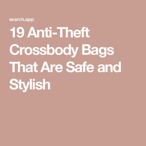 19 Anti-Theft Crossbody Bags That Are Safe and Stylish Anti Theft Bag, Oprahs Favorite Things, Mental Health Crisis, Anniversary Gifts For Him, Travel Fashion, Anti Theft, Travel Style, Crossbody Bags