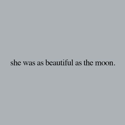 She was as beautiful as the moon. She Was The Moon But You Slept Early, She Was The Moon, Moon Captions, Quotes About The Moon, Cuz Cuz, Moon Text, Moon Affirmations, Grandpa Tattoo, Moon And Star Quotes