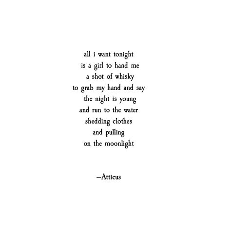 'The Night Is Young' #atticuspoetry #atticus #whiskey #moonlight The Dark Between Stars, Night Poetry, Atticus Poems, Love Her Wild, Atticus Quotes, Atticus Poetry, The Night Is Young, Meaningful Poems, Love Is Everything