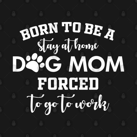 Stay At Home Dog Mom, Decal Ideas, Beware Of Dog, Home Dog, Go To Work, Family Tattoos, Work Design, Dog Stuff, Stay At Home