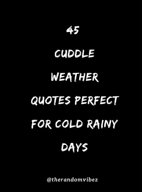 #winter #coldweather #cuddlingweather #cuddleweatherquotes #rainydays #cuddling #couplequotescute #cutecouplequotes #romanticcouplequotes #romanticlovequotes #cuddleweatherimages #cuddleweathercaptions #snuggle #cozy #cutequotes Rainy Day Cuddle Couple, Rainy Day Missing You Quotes, Cold Cuddle Weather Quotes, Snuggle Quotes Couples, Cozy Weather Quote, Snuggle Weather Quotes, Winter Couple Quotes, Funny Cold Weather Quotes Humor, Cuddling Quotes For Him