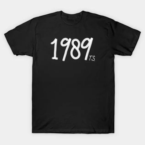 Taylor Swift 1989 lettering - Taylor Swift - T-Shirt | TeePublic Taylor Swift Merchandise, Taylor Swift 1989, Taylor Swift, Swift, Shirt Designs, Oil Painting, Tshirt Designs, T Shirts, T Shirt