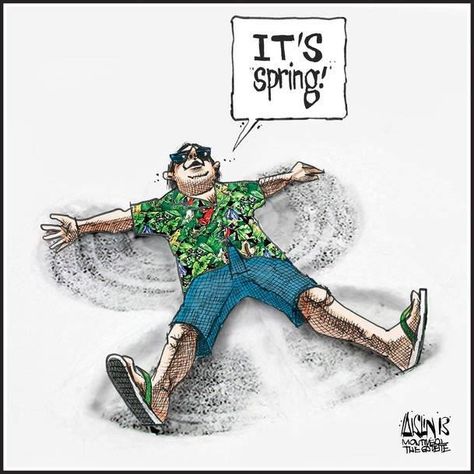 Happy first day of spring Canadians Spring Jokes, Winter Humor, Meanwhile In Canada, Spring Funny, Michigan Girl, Spring Snow, Spring Quotes, Canadian Winter, First Day Of Spring