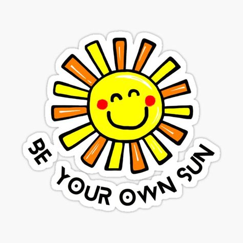 "Be your own sun" Sticker by LiLohaveaplan | Redbubble Sun Sticker, Poster Ideas, Puns, Independent Artist, Enamel Pins, Sun, Quotes, For Sale