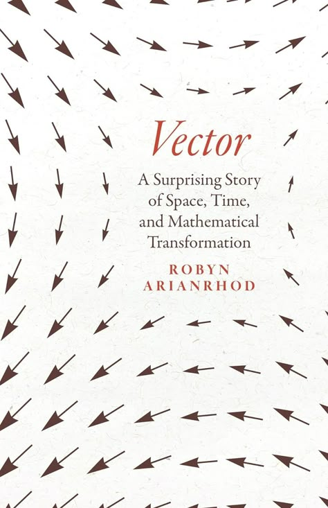 Vector: A Surprising Story of Space, Time, and Mathematical Transformation: Arianrhod, Robyn: 9780226821108: Amazon.com: Books Emmy Noether, Hacking Books, Book Vector, Books To Read Nonfiction, University Of Chicago, Physics And Mathematics, Recommended Books To Read, Top Books To Read, Math Books