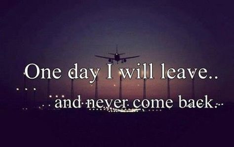 and I honestly can't wait. I can't wait until I get out of this god forsaken trainwreck of a "town" and away from all the small-minded and judgmental narks. I've never wanted anything more. Black And White Quote, Never Come Back, White Quote, Life Quotes Love, Quote Life, One Day I Will, Love Hurts, How I Feel, Cant Wait