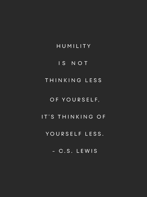 Humility, C.S. Lewis Clothe Yourself With Humility, True Humility Quotes, Cs Lewis Humility Quote, Bible Verse On Humility, Selfless Quotes Inspiration, C S Lewis Quote Wallpaper, Cw Lewis Quotes, Ca Lewis Quotes, Humility Aesthetic