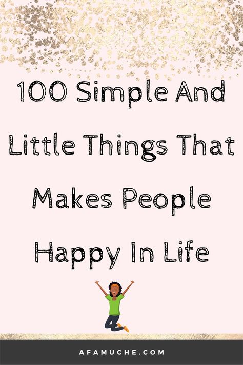 Layers Of Happiness, Small Things That Make You Happy, What Makes Us Happy, Thing To Make You Happy, Things People Like List, What Makes You Happy List, Things That Make People Happy, Finding What Makes You Happy, How To Make People Happy