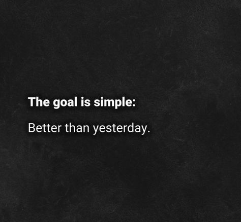 The Goal is SIMPLE: BETTER than yesterday. Comment below 💯 if you agree ! Healthy Boundaries Quotes, Yesterday Quotes, Startup Motivation, Track Quotes, Better Than Yesterday, Motivational Quotes Wallpaper, Best Life Advice, Business Motivational Quotes, Up Quotes