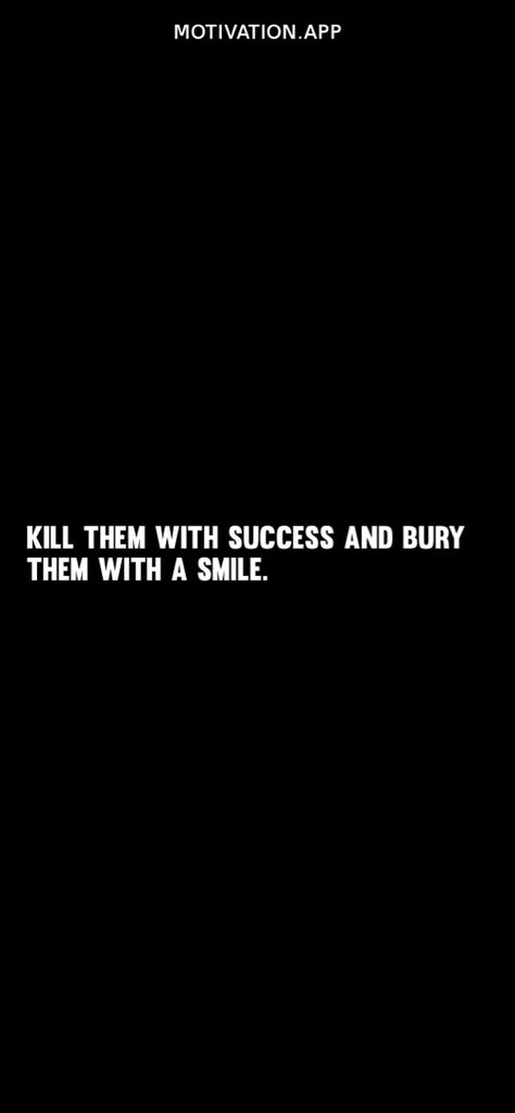 Kill Them With Your Success, Kill Them With Success, Quotes App, Daily Quotes, Quotes