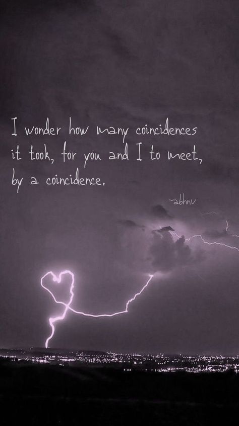 What A Coincidence Quotes, Ceraunophile Quotes, Love Thunderstorms Quotes, Quotes On Thunderstorm, Not A Coincidence Quotes, Coincidence Quotes Relationships, Quotes About Coincidence, Coincidence Photography, Lighten Up Quotes