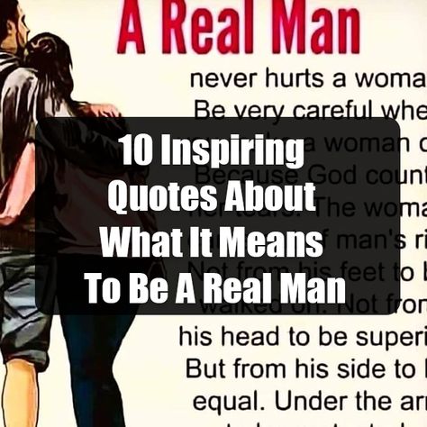 10 Inspiring Quotes About What It Means To Be A Real Man Real Man Quotes Relationships, Respect A Man Quote, Strong Men Quotes Real Man Relationships, Men Treating Women Right Quotes Real Man, What Is A Real Man, Real Men Quotes True Gentleman, Being A Man Quotes, A Real Man, Weak Men Quotes Truths