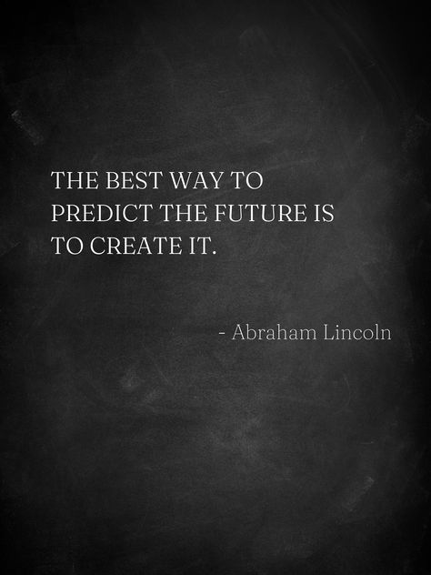 TITLE: Abraham Lincoln Motivational Quote - The Best Way To Predict The Future Is To Create It. White on Chalkboard (DIGITAL DOWNLOAD) DESCRIPTION: Thank you for viewing one of my Instant Downloads! Instant downloads, can easily be printed right from your home, local printer, or online printing service. Printable, downloadable art is an easy and fast way to decorate your space. INCLUDED: This instant download includes the image pictured as a high resolution JPG files which will be available for Quotes About The Future Inspirational, The Best Way To Predict The Future Quote, Inspirational Life Lessons, Personal Growth Motivation, Notable Quotes, Find Quotes, Download Wall Art, Girly Quotes, Daily Inspiration Quotes