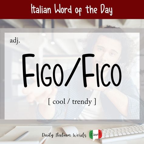 Italian Word of the Day: Fico / Figo (cool / trendy) - Daily Italian Words Italian Slang Words, Cool Italian Words, Italian Slang, English Grammar Rules, Italian Word, Italian Lessons, Italian Language Learning, Learn Italian, Italian Phrases