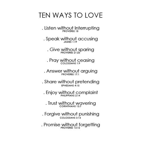 Ten Ways to Love -found from unknown but definitely by God Ten Ways To Love, Love Proverbs, Love Ideas, Proverbs 21, Ways To Love, Marriage Material, 48 Laws Of Power, Soul On Fire, Minions Quotes