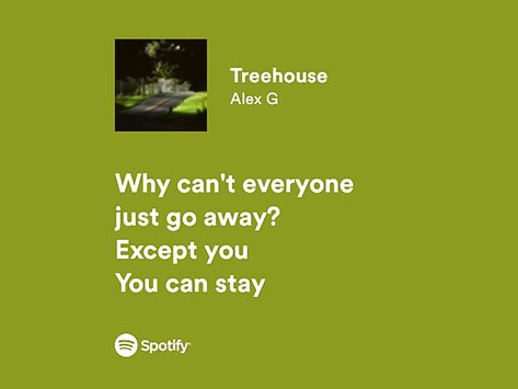 treehouse | alex g Treehouse Alex G Aesthetic, Treehouse Alex G, Alex G Treehouse, Alex G Lyrics, I Only See You, Songs That Describe Me, Meaningful Lyrics, Lyrics Aesthetic, Song Lyric Quotes