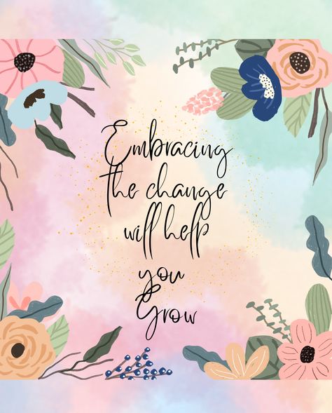 Qoutes About Change, Embrace Change Quotes, Quotes About Growth, Mom Inspo, Change Is Inevitable, Embracing Change, Journey Quotes, Embrace The Journey, Growth Quotes