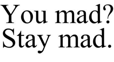 You mad? Stay mad. Better Attitude, Silly Signs, Targeted Individuals, Mad Quotes, Dark Truth, Disappointment Quotes, Stay Mad, Petty Quotes, Feeling Sorry For Yourself