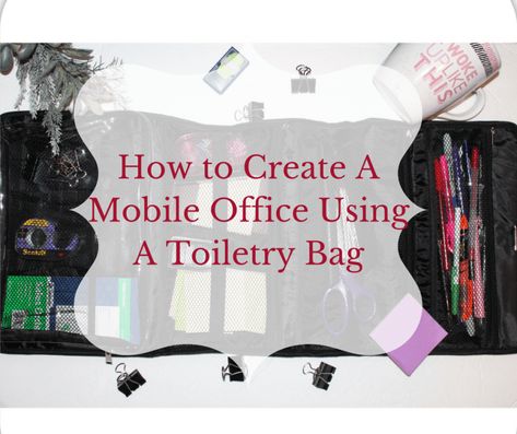 How to Create a Mobile Office Using A Toiletry Bag - Decorator's Voice Clutter Solutions, Office Organization At Work, Mobile Office, Home Management Binder, Office Supply Organization, Apartment Organization, Diy Mobile, Organized Life, Collaboration Space