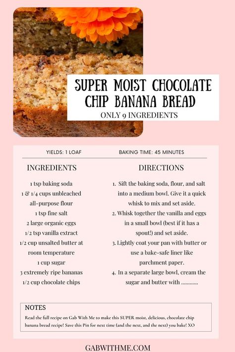 This image details the simple nine ingredient recipe for super moist chocolate chip banana bread. There is an image of the homemade, easy, fluffy and delicious chocolate chip banana bread in the top left corner. Chocolate Chip Banana Bread Recipe Moist, Best Chocolate Chip Banana Bread Recipe, How To Make Chocolate Chip Banana Bread, Banana Bread Recipe Chocolate Chip, Fluffy Banana Bread Recipe, Super Moist Banana Bread Recipe, Moist Chocolate Chip Banana Bread, Fluffy Banana Bread, Recipe With Chocolate Chips