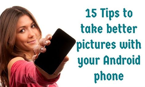 Android Picture Tips, How To Take Better Pictures With Android, How To Take Good Selfies With Android, Taking Good Pictures, Cell Phone Pictures, Well Pictures, Camera Apps, Good Pictures, Bra Hacks