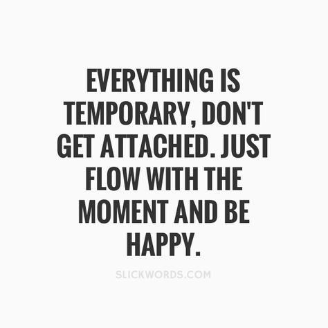 Everything Is Temporary Quotes, Getting Attached Quotes, Attached Quotes, Temporary Quotes, Strong Inspirational Quotes, Attachment Quotes, Getting Attached, Words Wisdom, Quiet Quotes