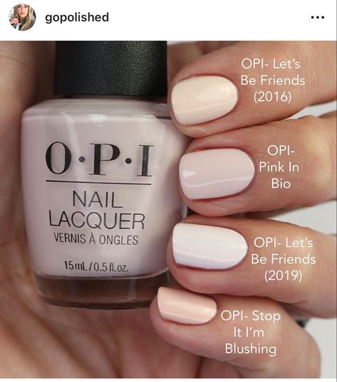 OPI Let’s be friends (2016, 2019) OPI Pink in Bio (2023), OPI Stop it i’m Blushing Opi Stop Im Blushing Gel, Opi Gel Polish Lets Be Friends, Pink Bio Gel Nails, Top Opi Dip Colors, Opi Opaque Neutral, Opi At First Sight, Opi Pink White Nail Color, We Canyon Do Better Opi, Opi Beyond The Pale Pink