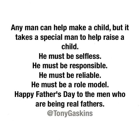 Scriptures About Fathers, Tony Gaskins, Responsibility Quotes, I Dont Like You, Happy Father's Day, Scripture Quotes, Real Man, Happy Father, Happy Fathers Day