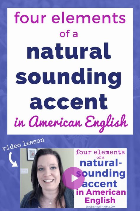 Four Elements of a Natural-Sounding Accent in American English • English with Kim Accent Reduction, Pronunciation English, Native English, English Speaking Skills, The Four Elements, American Accent, Four Elements, Art And Literature, Voice Acting