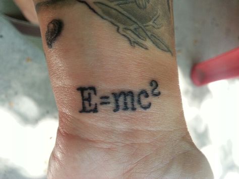 theory of relativity tatttoo on a wrist Relativity Tattoo, Theory Of Relativity, E Mc2, Tattoos Designs, Tattoos And Piercings, Tattoo Quotes, Tatting, Piercings, Tattoo Designs