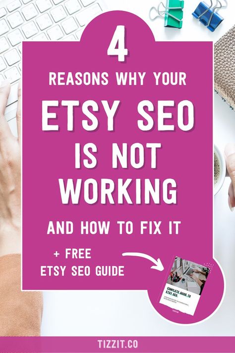 4 reasons why your etsy seo is not working and how to fix it + free etsy seo guide | Tizzit.co - start and grow a successful handmade business Etsy Keywords, Dropshipping Shopify, Etsy Tips, Seo Guide, Etsy Success, Shopify Dropshipping, Etsy Seo, Web Traffic, Shopify Store