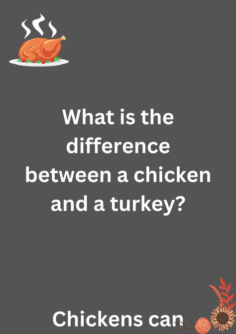 Thanksgiving joke about difference between chicken and turkey, on a grey background. The image has text and emoticons. Joke In English, Turkey Jokes, Church Jokes, Chicken Jokes, Thanksgiving Jokes, Something To Talk About, English Jokes, Turkey Chicken, Tattoo Quotes For Women